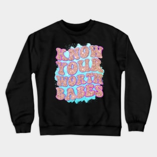 Know Your Worth Babes, Self Care, Self Love Crewneck Sweatshirt